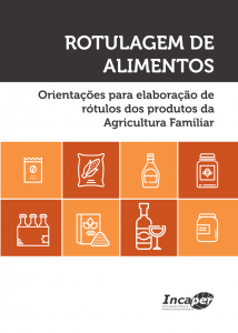 Rotulagem de alimentos : orientações para elaboração de rótulos dos produtos da agricultura familiar